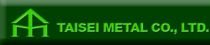 TAISEI METAL CO., LTD.